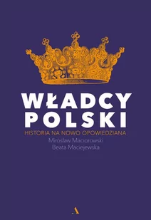 Władcy Polski. Historia na nowo opowiedziana - E-booki - historia - miniaturka - grafika 1
