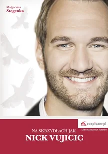Na skrzydłach jak Nick Vujicic - Biografie i autobiografie - miniaturka - grafika 1
