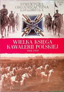 Wielka Księga Kawalerii Polskiej 1918 - 1939 Tom 50 - Historia Polski - miniaturka - grafika 1