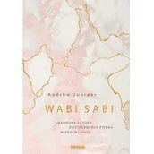 Psychologia - Wabi sabi. Japońska sztuka dostrzegania piękna w przemijaniu - miniaturka - grafika 1