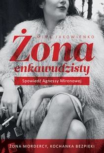 Żona enkawudzisty. Historia życia Agnessy Mironovej - Biografie i autobiografie - miniaturka - grafika 1