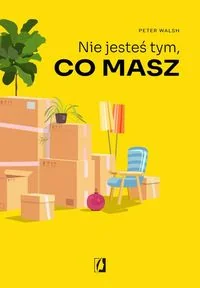 Nie Jesteś Tym Co Masz Peter Walsh - Poradniki hobbystyczne - miniaturka - grafika 2
