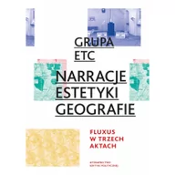 Książki o kulturze i sztuce - Narracje. Estetyki. Geografie. Fluxus w trzech aktach - Grupa ETC - miniaturka - grafika 1