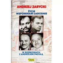 Zarycki Andrzej Życie wspominam łagodnie. W rozmowach z.. - Felietony i reportaże - miniaturka - grafika 2
