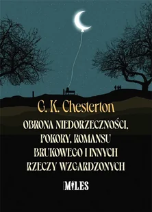 Miles Obrona niedorzeczności, pokory, romansu brukowego - G. K. Chesterton - Historia świata - miniaturka - grafika 2