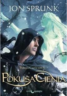 Papierowy Księżyc Pokusa Cienia Trylogia Cienia Tom 2 Jon Sprunk 9788361386513 - Powieści - miniaturka - grafika 3