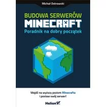 Helion Budowa serwerów Minecraft. Poradnik na dobry początek - MICHAŁ OSTROWSKI - Literatura popularno naukowa dla młodzieży - miniaturka - grafika 1