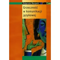 Grzeczność w komunikacji językowej - Małgorzata Marcjanik - Filologia i językoznawstwo - miniaturka - grafika 1