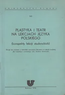 Książki o kulturze i sztuce - Plastyka i teatr na lekcjach języka polskiego - miniaturka - grafika 1