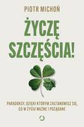 Psychologia - Życzę szczęścia! Paradoksy, dzięki którym zastanowisz się, co w życiu ważne i pożądane - miniaturka - grafika 1