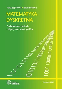 Matematyka dyskretna. Podstawowe metody i algorytmy teorii grafów - Technika Matematyka dyskretna. Podstawowe metody i algorytmy teorii grafów - Technika - miniaturka - grafika 1
