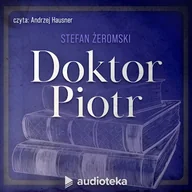 Audiobooki - lektury - Doktor Piotr Stefan Żeromski - miniaturka - grafika 1