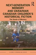 Pozostałe książki - Next-Generation Memory and Ukrainian Canadian Children's Historical Fiction - miniaturka - grafika 1