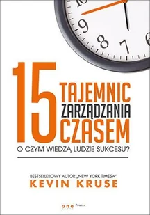 15 tajemnic zarządzania czasem. O czym wiedzą ludzie sukcesu? - Audiobooki - biznes i ekonomia - miniaturka - grafika 1
