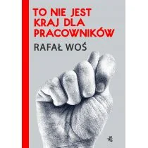 WOŚ RAFAŁ To nie jest kraj dla pracowników - Felietony i reportaże - miniaturka - grafika 2