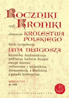 Wydawnictwo Naukowe PWN Długosz Jan Roczniki czyli Kroniki sławnego Królestwa Polskiego