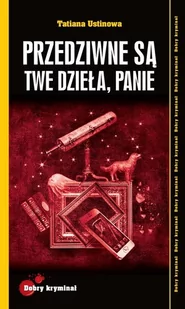 Rea Tatina Ustinowa Przedziwne są Twe dzieła, Panie - Kryminały - miniaturka - grafika 2