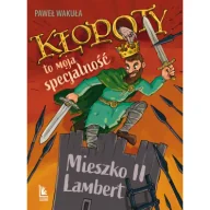 Fantasy - Kłopoty to moja specjalność. Mieszko II Lambert - miniaturka - grafika 1
