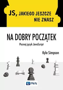 JS jakiego jeszcze nie znasz. Na dobry początek. Poznaj język JavaScript - Książki o programowaniu - miniaturka - grafika 1