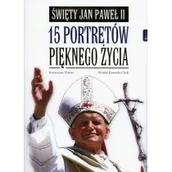 Religia i religioznawstwo - Rafael Dom Wydawniczy Święty Jan Paweł II 15 portretów pięknego życia - Katarzyna Flader, Witold Kawecki - miniaturka - grafika 1
