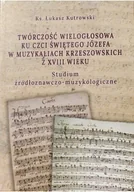 Książki o kulturze i sztuce - Twórczość wielogłosowa ku czci świętego Józefa w muzykalnych Krzeszowskich z XVIII wieku - miniaturka - grafika 1