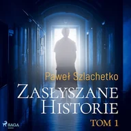 Audiobooki - literatura faktu - Zasłyszane historie. Tom 1 Paweł Szlachetko - miniaturka - grafika 1