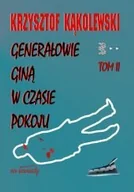 Felietony i reportaże - Generałowie giną w czasie pokoju - tom 2 - Krzysztof Kąkolewski - miniaturka - grafika 1