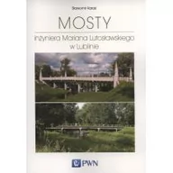 Historia Polski - Mosty inżyniera Mariana Lutosławskiego w Lublinie - Karaś Sławomir - miniaturka - grafika 1