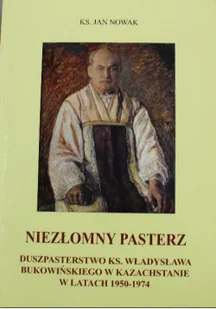 Niezłomny pasterz duszpasterstwo księdza - Biografie i autobiografie - miniaturka - grafika 1