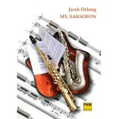 Książki o kulturze i sztuce - My, saksofon PWM - Wysyłka od 3,99 - miniaturka - grafika 1