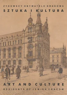 Żydowscy obywatele Krakowa T.2 Sztuka i kultura Praca zbiorowa - Historia świata - miniaturka - grafika 2