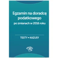 Prawo - WIEDZA I PRAKTYKA Egzamin na doradcę podatkowego Testy, kazusy - Barbara Dąbrowska - miniaturka - grafika 1