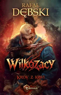 Krew z krwi. Wilkozacy. Tom 2 - Rafał Dębski - Fantasy - miniaturka - grafika 1