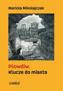 Klucze do miasta - Mariola Mikołajczak - książka - Przewodniki - miniaturka - grafika 1