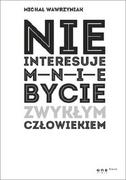 Rozwój osobisty - Nie interesuje mnie bycie zwykłym człowiekiem - miniaturka - grafika 1