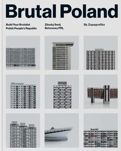 ZUPAGRAFIKA Brutal Poland. Zbuduj swój betonowy PRL Zupagrafika - Felietony i reportaże - miniaturka - grafika 2