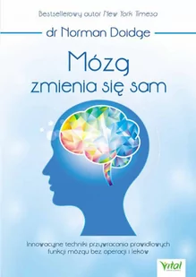 Wydawnictwo Vital Mózg zmienia się sam. Innowacyjne techniki przywracania prawidłowych funkcji mózgu bez operacji i leków - Zdrowie - poradniki - miniaturka - grafika 2