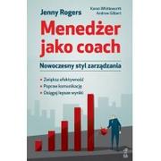 Biznes - GWP Gdańskie Wydawnictwo Psychologiczne - Naukowe Menedżer jako coach. Nowoczesny styl zarządzania - Rogers J., Whittleworth K., Gilbert A. - miniaturka - grafika 1