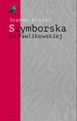 Pomoce naukowe - Szymborska po Pawlikowskiej. Dialogi mimowolne - Joanna Kisiel - miniaturka - grafika 1