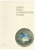 Książki o kulturze i sztuce - Zapisy myśli o przestrzeni - miniaturka - grafika 1