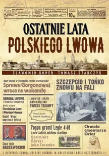 Ostatnie lata polskiego Lwowa w.2 - Sławomir Koper, Tomasz Stańczyk - Albumy - historia - miniaturka - grafika 1