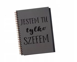 jestem tu tylko szefem, notatnik - Notesy i bloczki - miniaturka - grafika 1