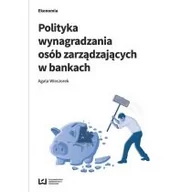 Finanse, księgowość, bankowość - Polityka wynagradzania osób zarządzających w bankach - miniaturka - grafika 1