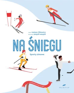 Na Śniegu Sporty Zimowe Wybierz Swój Sport Łukasz Olkowicz - Powieści i opowiadania - miniaturka - grafika 1