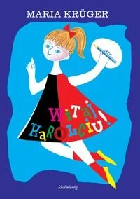 Siedmioróg Witaj Karolciu - Maria Kruger - Lektury szkoła podstawowa - miniaturka - grafika 1