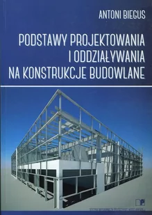 Podstawy projektowania i oddziaływania na konstrukcje budowlane - Technika - miniaturka - grafika 1