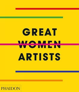 Phaidon Editors Great Women Artists - Obcojęzyczne książki o kulturze i sztuce - miniaturka - grafika 1