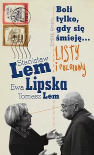 Ewa Lipska; Stanisław Lem; Tomasz Lem Boli tylko gdy się śmieję Listy i rozmowy - Biografie i autobiografie - miniaturka - grafika 1
