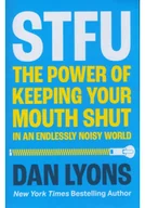 Pozostałe książki - STFU: The Power of Keeping Your Mouth Shut in a World That Won’t Stop Talking - miniaturka - grafika 1