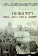 Felietony i reportaże - Kto sieje wiatr Opowieść żołnierza dywizji SS Totenkopf - miniaturka - grafika 1